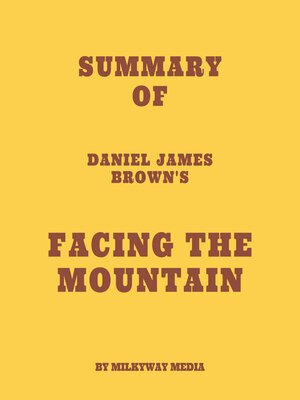 cover image of Summary of Daniel James Brown's Facing the Mountain